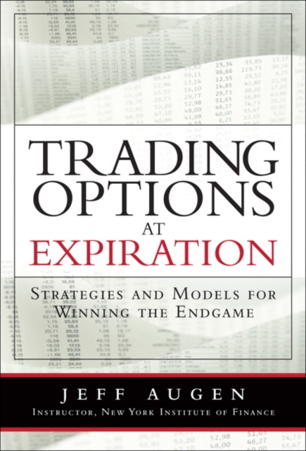 Trading Options at Expiration : Strategies and Models for Winning the Endgame, EPUB eBook