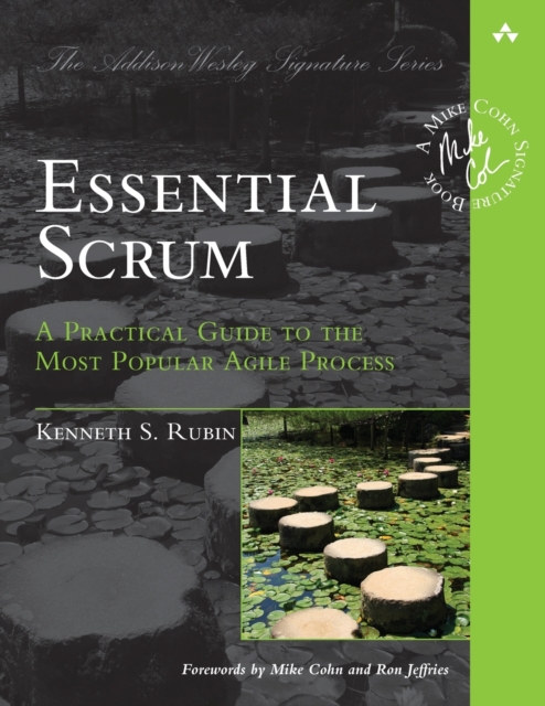 Essential Scrum : A Practical Guide to the Most Popular Agile Process, Paperback / softback Book