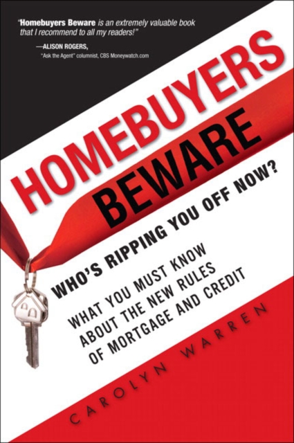 Homebuyers Beware : Whos Ripping You Off Now?--What You Must Know About the New Rules of Mortgages and Credit, EPUB eBook