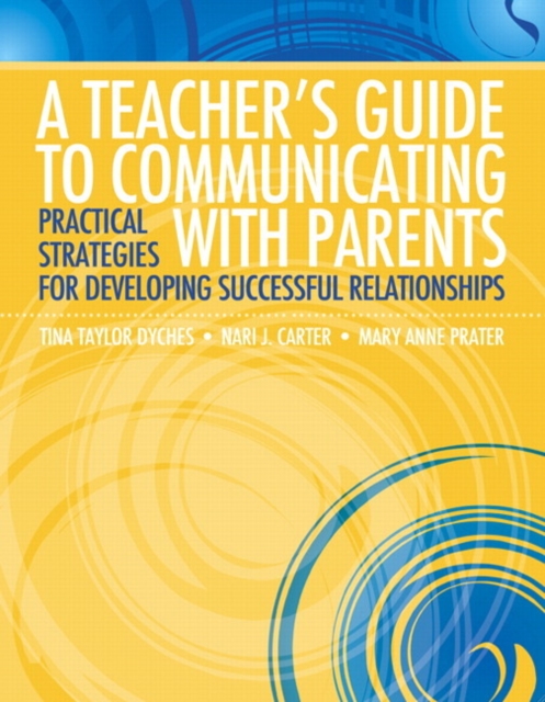 Teacher's Guide to Communicating with Parents, A : Practical Strategies for Developing Successful Relationships, Paperback / softback Book