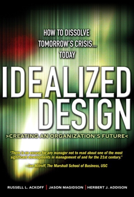 Idealized Design : How to Dissolve Tomorrow's Crisis...Today, Paperback / softback Book