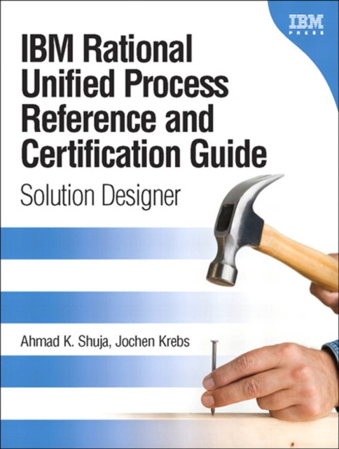 IBM Rational Unified Process Reference and Certification Guide : Solution Designer (RUP), PDF eBook