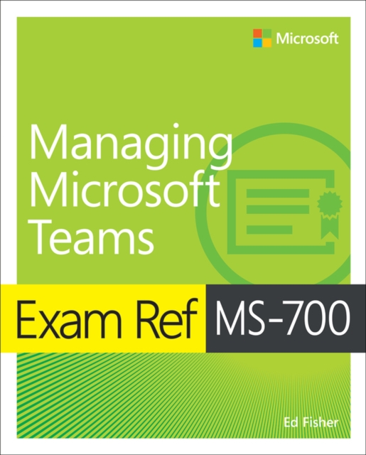 Exam Ref MS-700 Managing Microsoft Teams, Paperback / softback Book