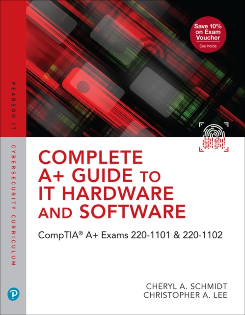 Complete A+ Guide to IT Hardware and Software : CompTIA A+ Exams 220-1101 & 220-1102, PDF eBook