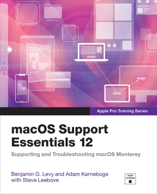 macOS Support Essentials 12 - Apple Pro Training Series : Supporting and Troubleshooting macOS Monterey, PDF eBook