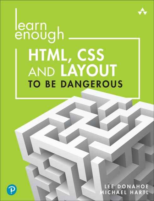 Learn Enough HTML, CSS and Layout to Be Dangerous : An Introduction to Modern Website Creation and Templating Systems, EPUB eBook