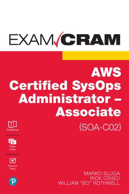 AWS Certified SysOps Administrator - Associate (SOA-C02) Exam Cram : AWS Certified SysOps Administrator - Associate (SOA-C02), PDF eBook