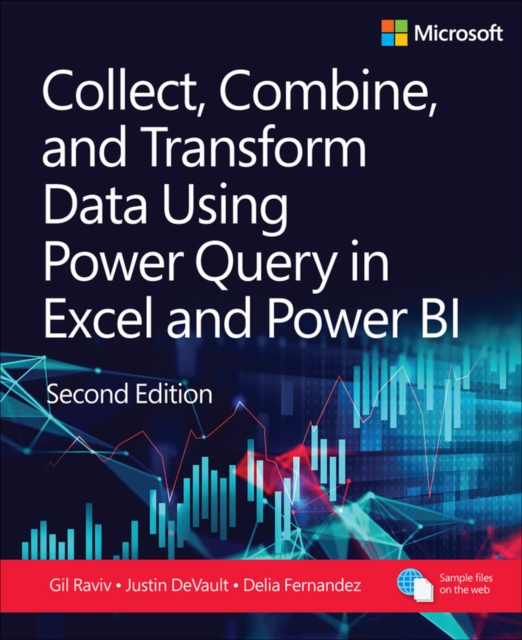 Collect, Combine, and Transform Data Using Power Query in Excel and Power BI, Paperback / softback Book