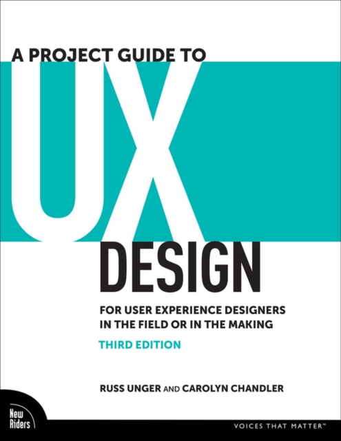 A Project Guide to UX Design : For User Experience Designers in the Field or in the Making, Paperback / softback Book