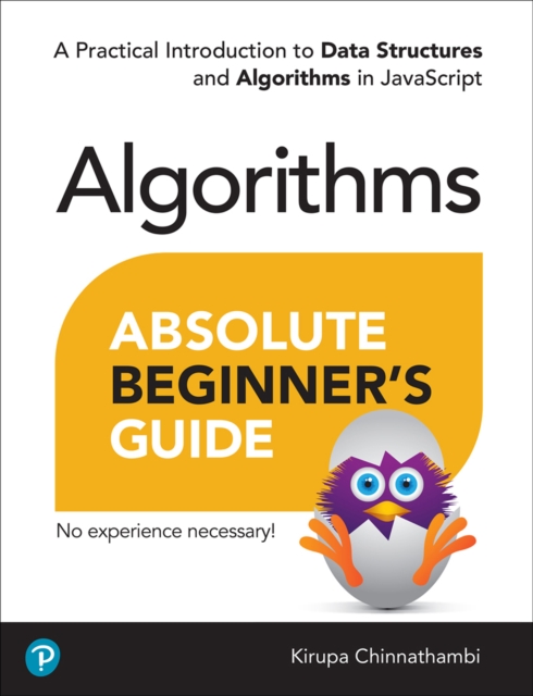 Absolute Beginner's Guide to Algorithms : A Practical Introduction to Data Structures and Algorithms in JavaScript, EPUB eBook