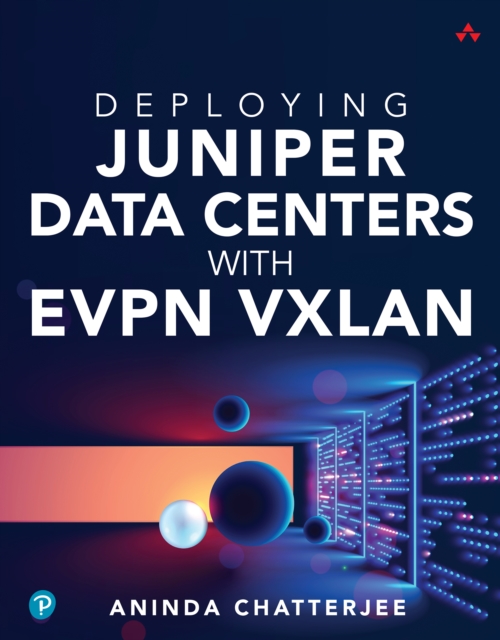 Deploying Juniper Data Centers with EVPN VXLAN, EPUB eBook