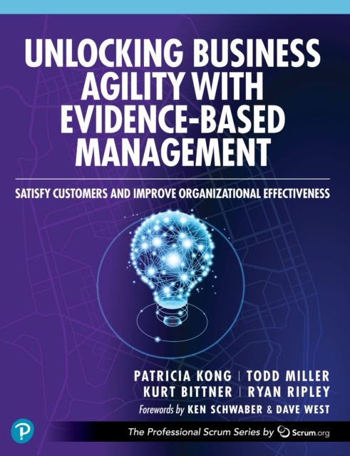 Unlocking Business Agility with Evidence-Based Management : Satisfy Customers and Improve Organizational Effectiveness, PDF eBook
