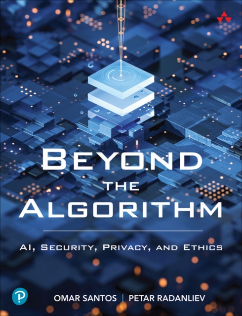 Beyond the Algorithm : AI, Security, Privacy, and Ethics, EPUB eBook