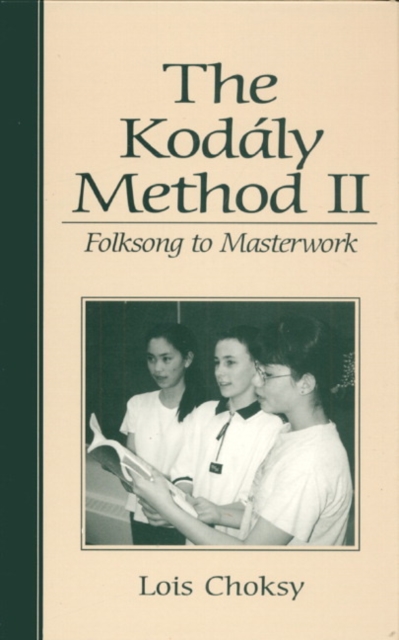 The Kodaly Method II : Folksong to Masterwork, Hardback Book