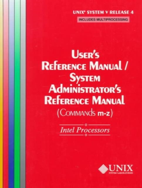 UNIX(r) System V Release 4 User's Reference Manual/System Administrator's Reference Manual(Commands M-Z) For Intel Processors, Paperback / softback Book