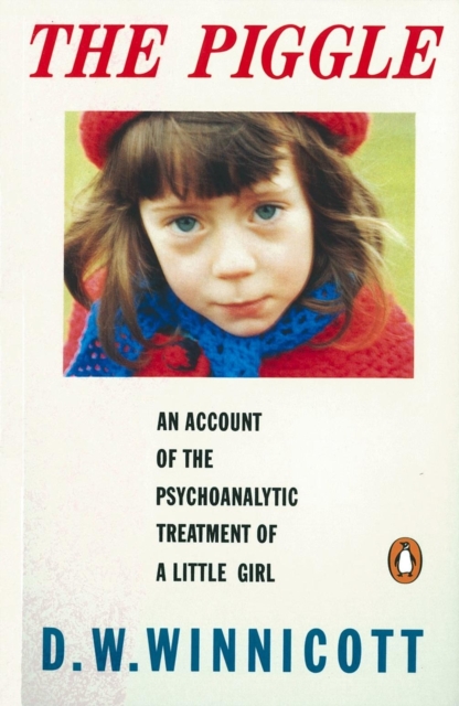 The Piggle : An Account of the Psychoanalytic Treatment of a Little Girl, Paperback / softback Book