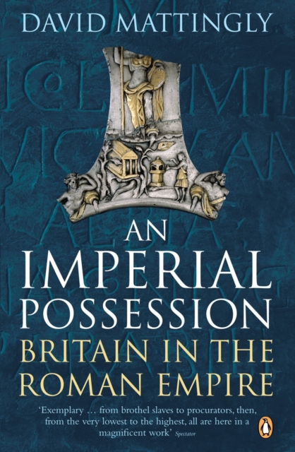 An Imperial Possession : Britain in the Roman Empire, 54 BC - AD 409, Paperback / softback Book