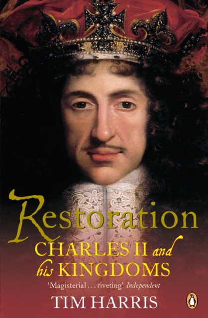 Restoration : Charles II and His Kingdoms, 1660-1685, Paperback / softback Book