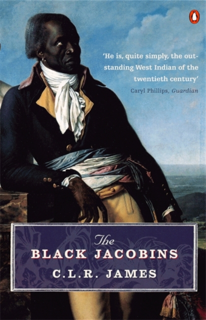 The Black Jacobins : Toussaint L'Ouverture and the San Domingo Revolution, Paperback / softback Book