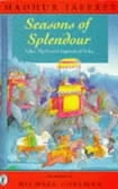 Seasons of Splendour : Tales, Myths and Legends of India, Paperback Book