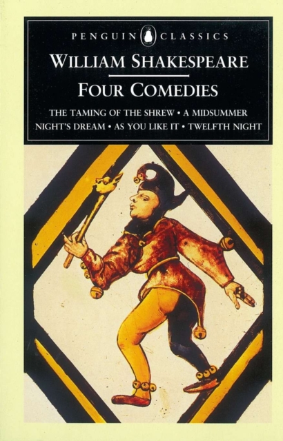 Four Comedies : The Taming of the Shrew, A Midsummer Night's Dream, As You Like it, Twelfth Night, Paperback / softback Book