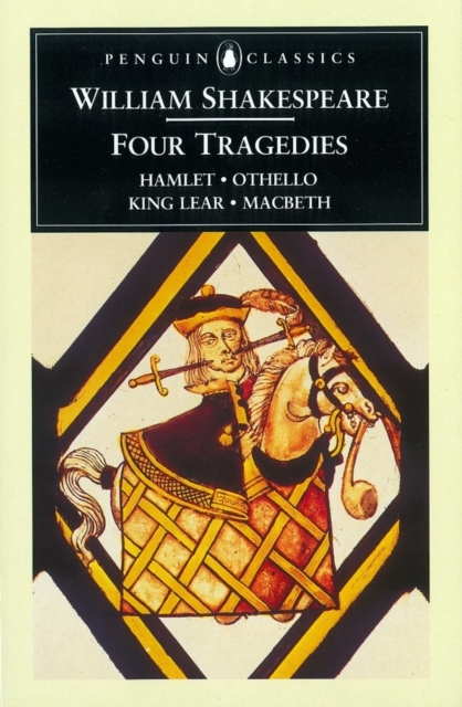 Four Tragedies : Hamlet, Othello, King Lear, Macbeth, Paperback / softback Book