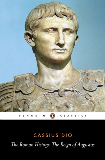 The Roman History : The Reign of Augustus, Paperback / softback Book