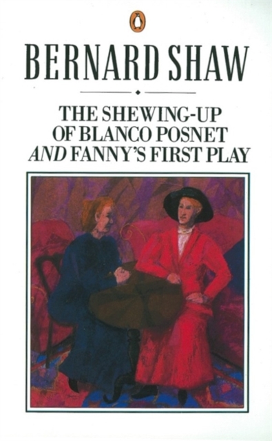 The Shewing-up of Blanco Posnet and Fanny's First Play, Paperback / softback Book