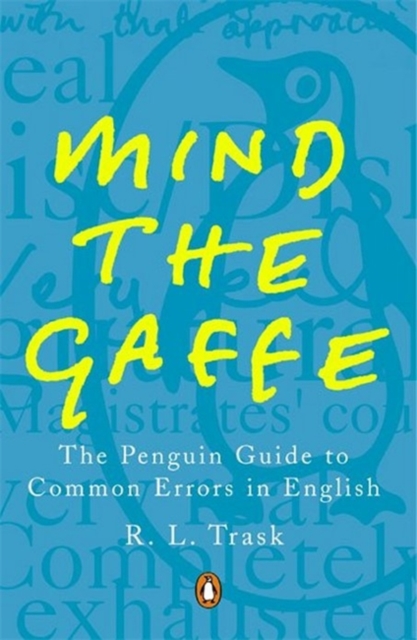 Mind the Gaffe : The Penguin Guide to Common Errors in English, Paperback / softback Book