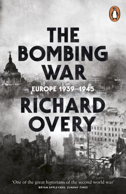 The Bombing War : Europe, 1939-1945, Paperback / softback Book
