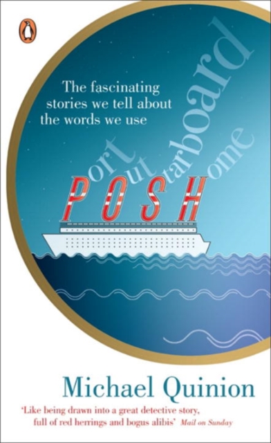 Port Out, Starboard Home : The Fascinating Stories We Tell About the words We Use, Paperback / softback Book