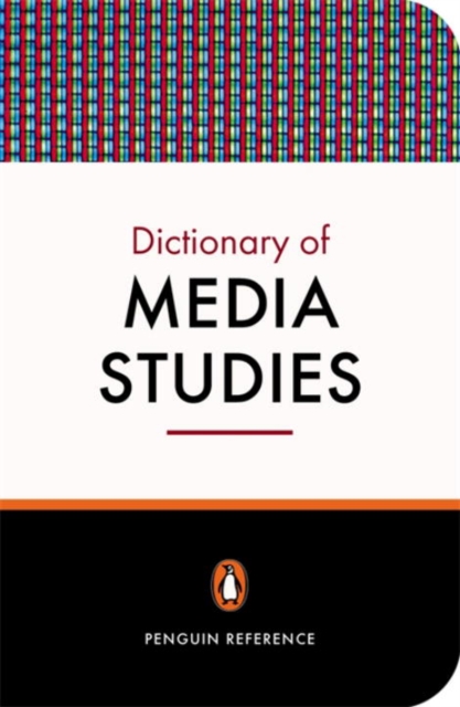 The Penguin Dictionary of Media Studies, Paperback / softback Book
