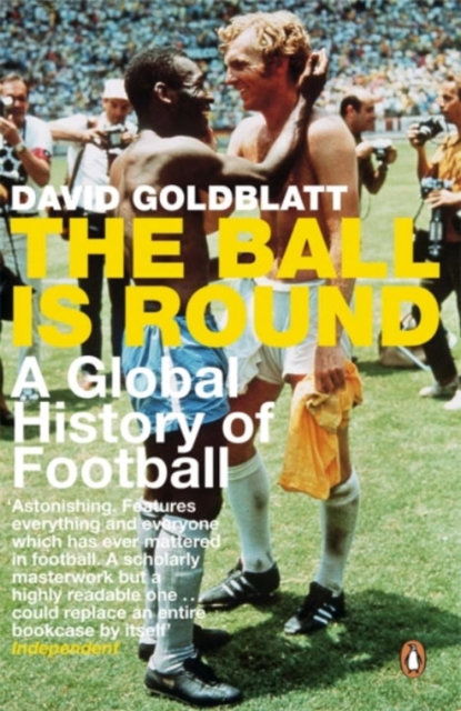 The Ball is Round : A Global History of Football, Paperback / softback Book
