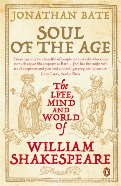 Soul of the Age : The Life, Mind and World of William Shakespeare, Paperback / softback Book