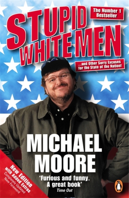 Stupid White Men : ...and Other Sorry Excuses for the State of the Nation!, Paperback / softback Book