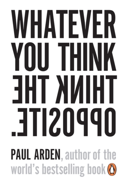Whatever You Think, Think the Opposite, Paperback / softback Book