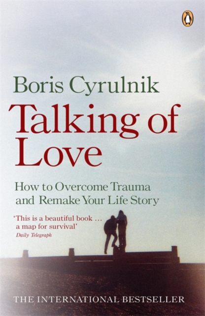 Talking of Love : How to Overcome Trauma and Remake Your Life Story, Paperback / softback Book