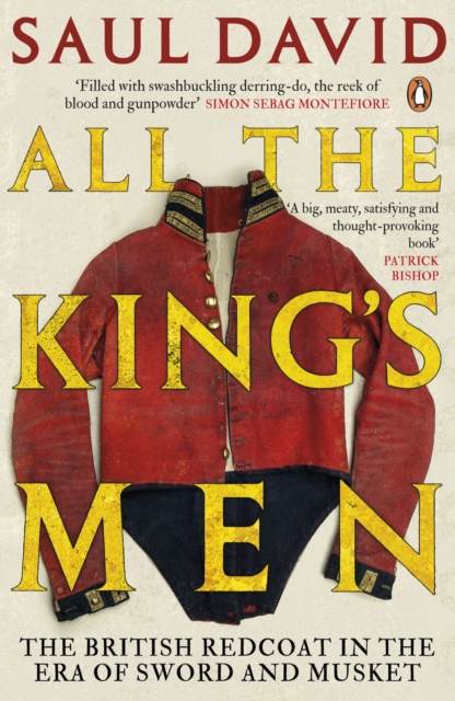 All The King's Men : The British Redcoat in the Era of Sword and Musket, Paperback / softback Book