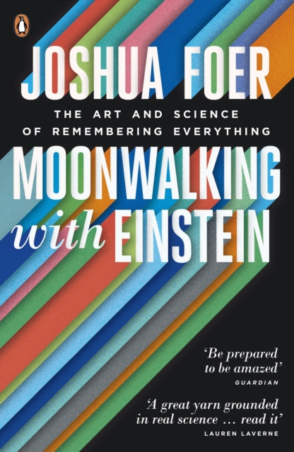 Moonwalking with Einstein : The Art and Science of Remembering Everything, Paperback / softback Book