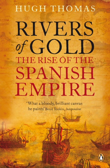 Rivers of Gold : The Rise of the Spanish Empire, Paperback / softback Book