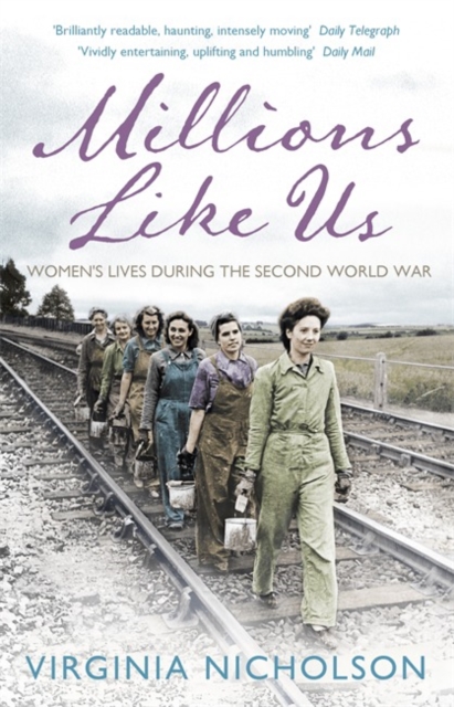Millions Like Us : Women's Lives in the Second World War, Paperback / softback Book