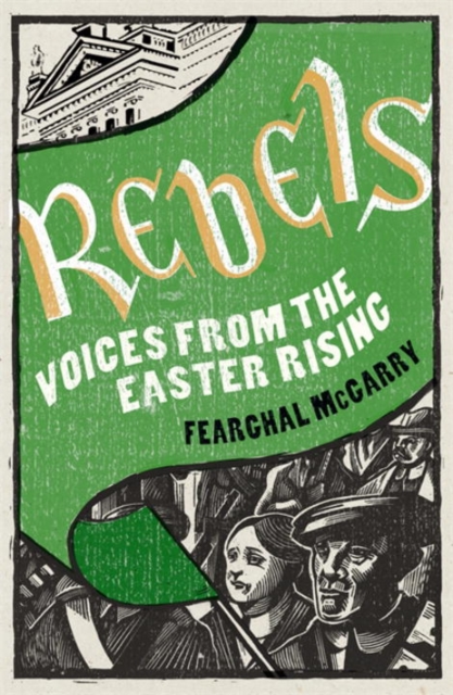 Rebels : Voices from the Easter Rising, Paperback / softback Book