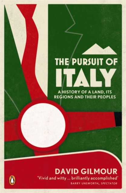 The Pursuit of Italy : A History of a Land, its Regions and their Peoples, Paperback / softback Book