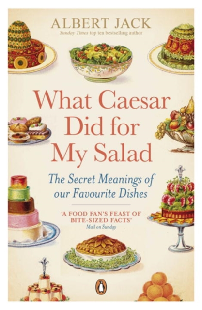 What Caesar Did For My Salad : The Secret Meanings of our Favourite Dishes, Paperback / softback Book