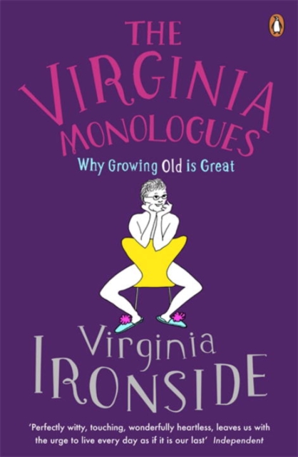 The Virginia Monologues : Why Growing Old is Great, Paperback / softback Book