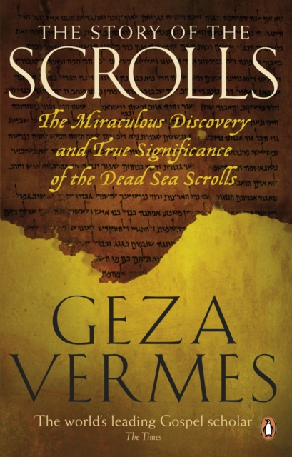The Story of the Scrolls : The miraculous discovery and true significance of the Dead Sea Scrolls, Paperback / softback Book