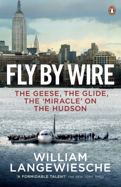 Fly By Wire : The Geese, The Glide, The 'Miracle' on the Hudson, Paperback / softback Book