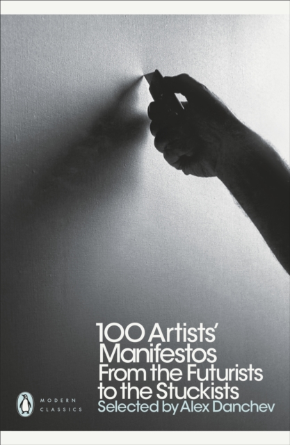 100 Artists' Manifestos : From the Futurists to the Stuckists, Paperback / softback Book