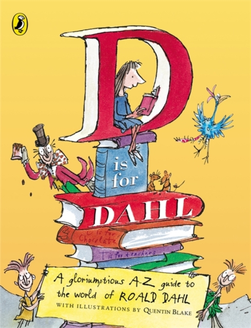 D is for Dahl : A Gloriumptious A-Z Guide to the World of Roald Dahl, Paperback Book