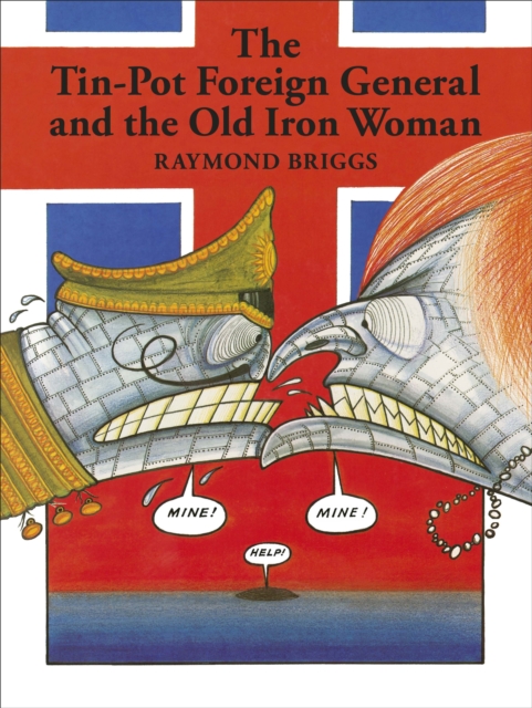 The Tin-pot Foreign General and the Old Iron Woman, Hardback Book